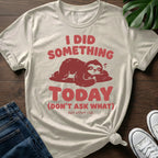 Dont Ask What T-Shirt