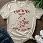 Certified Good Enough T-Shirt
