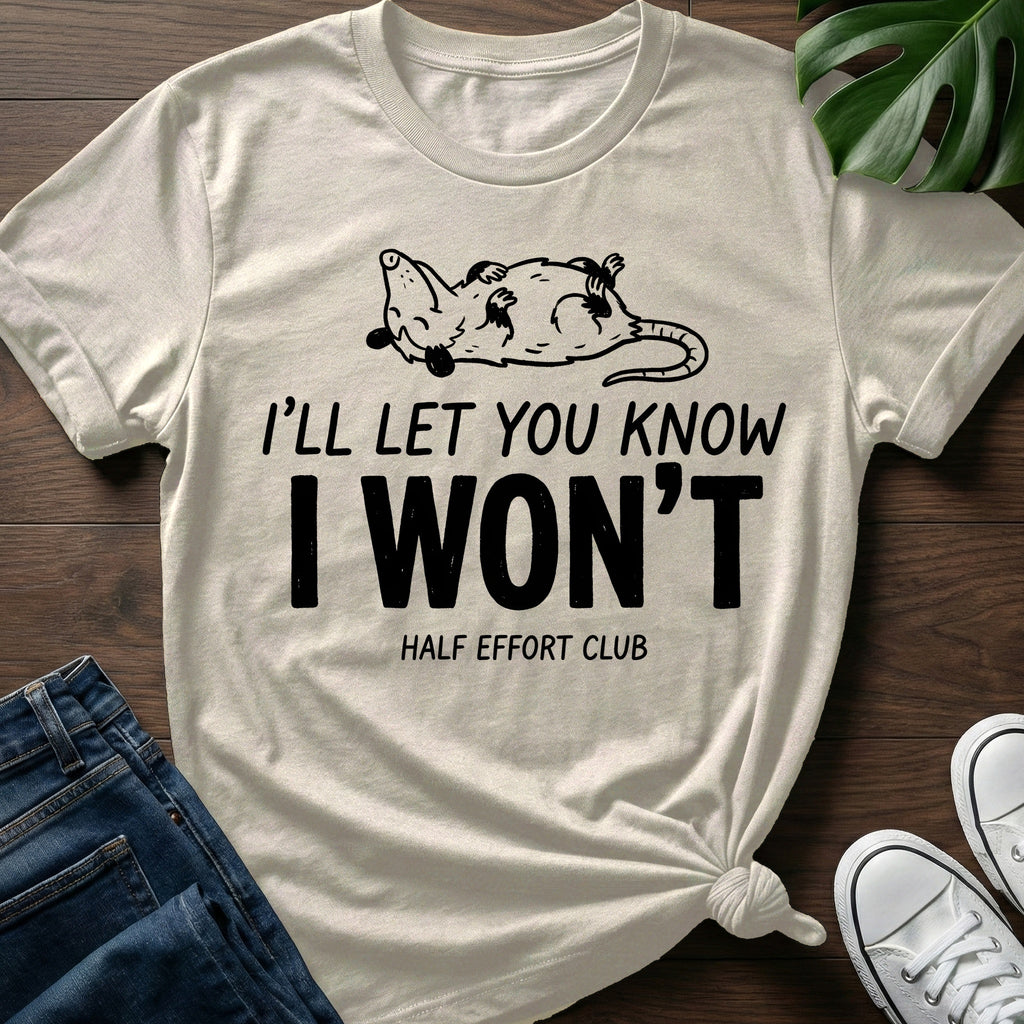 Ill Let You Know T-Shirt