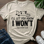 Ill Let You Know T-Shirt