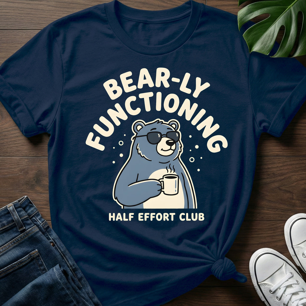 Bearly Functioning T-Shirt