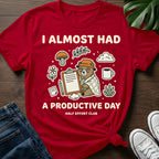 Almost Productive Day T-Shirt