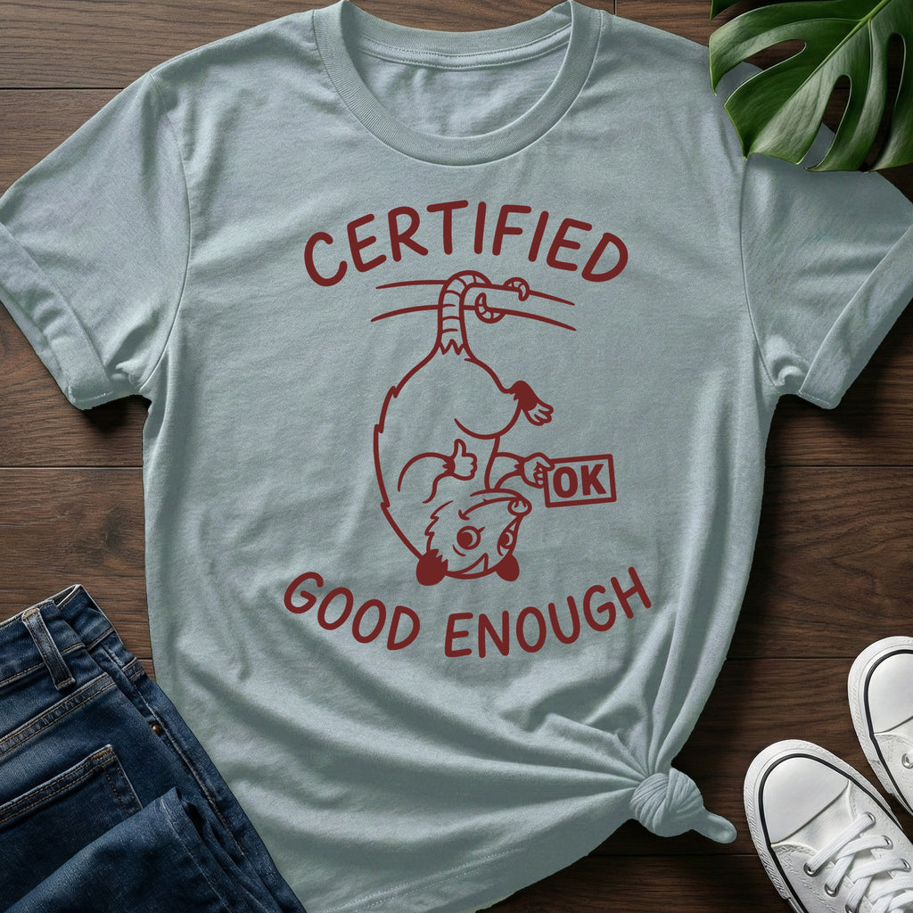Certified Good Enough T-Shirt