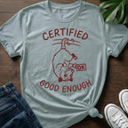 Certified Good Enough T-Shirt