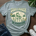 Good Enough Is Enough T-Shirt