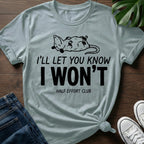 Ill Let You Know T-Shirt