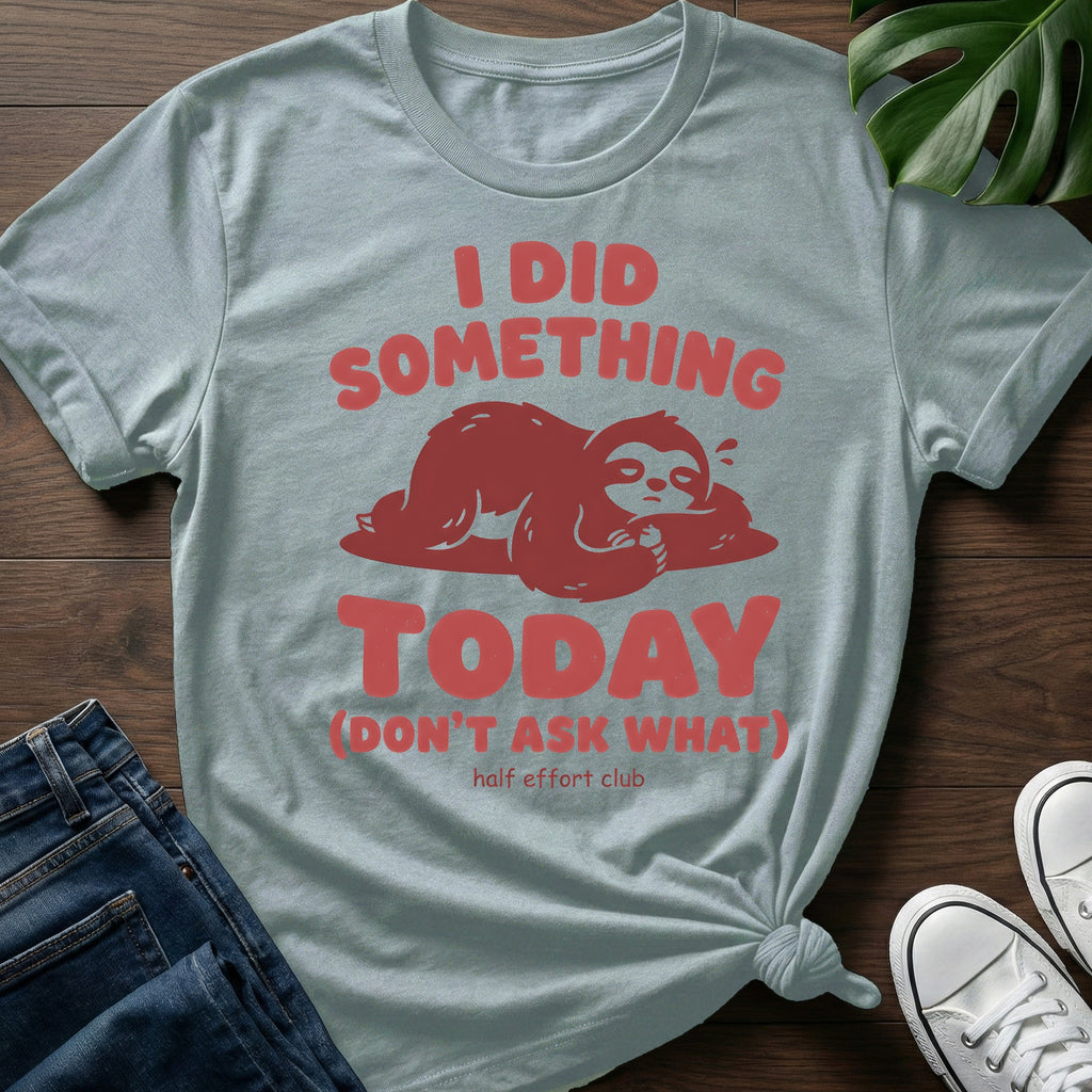 Dont Ask What T-Shirt