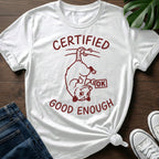 Certified Good Enough T-Shirt