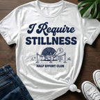 I Require Stillness T-Shirt