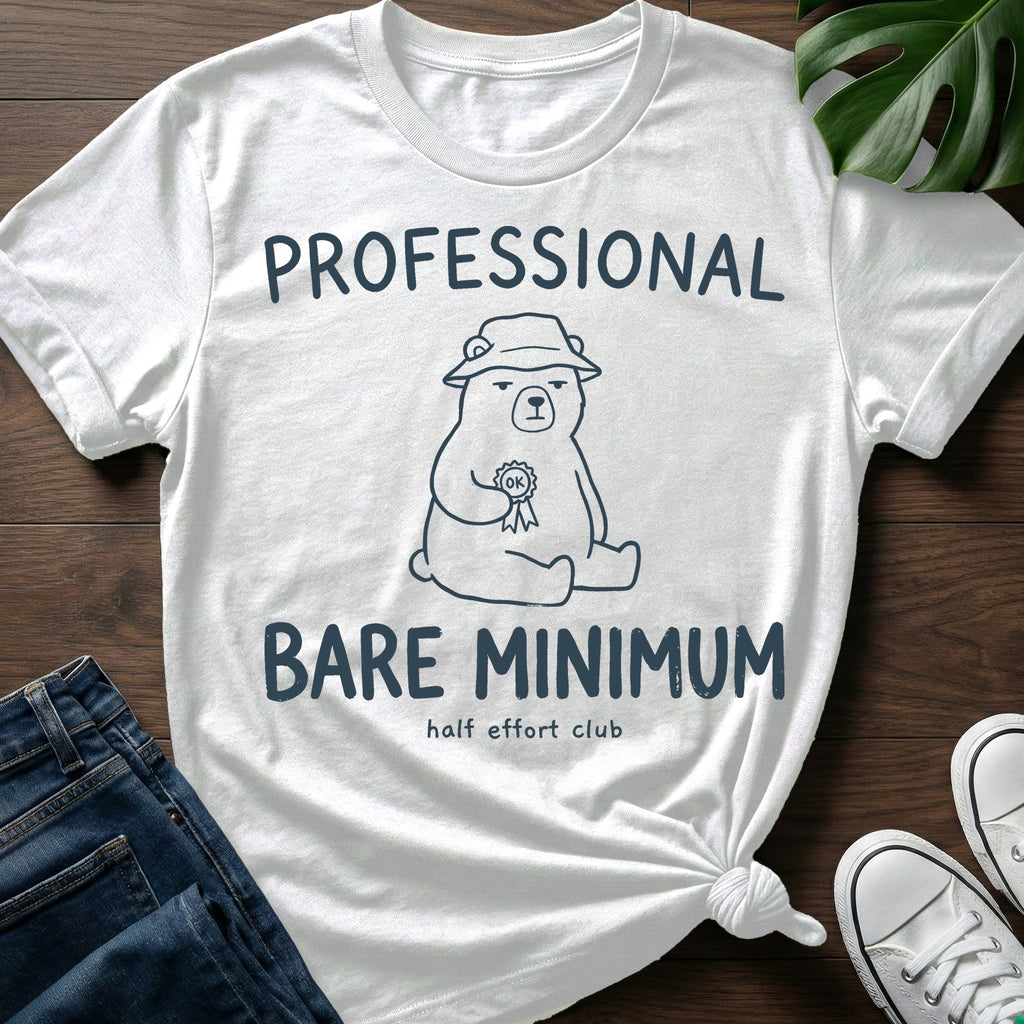 Professional Bare Minimum T-Shirt