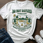 Do Not Disturb Forever T-Shirt