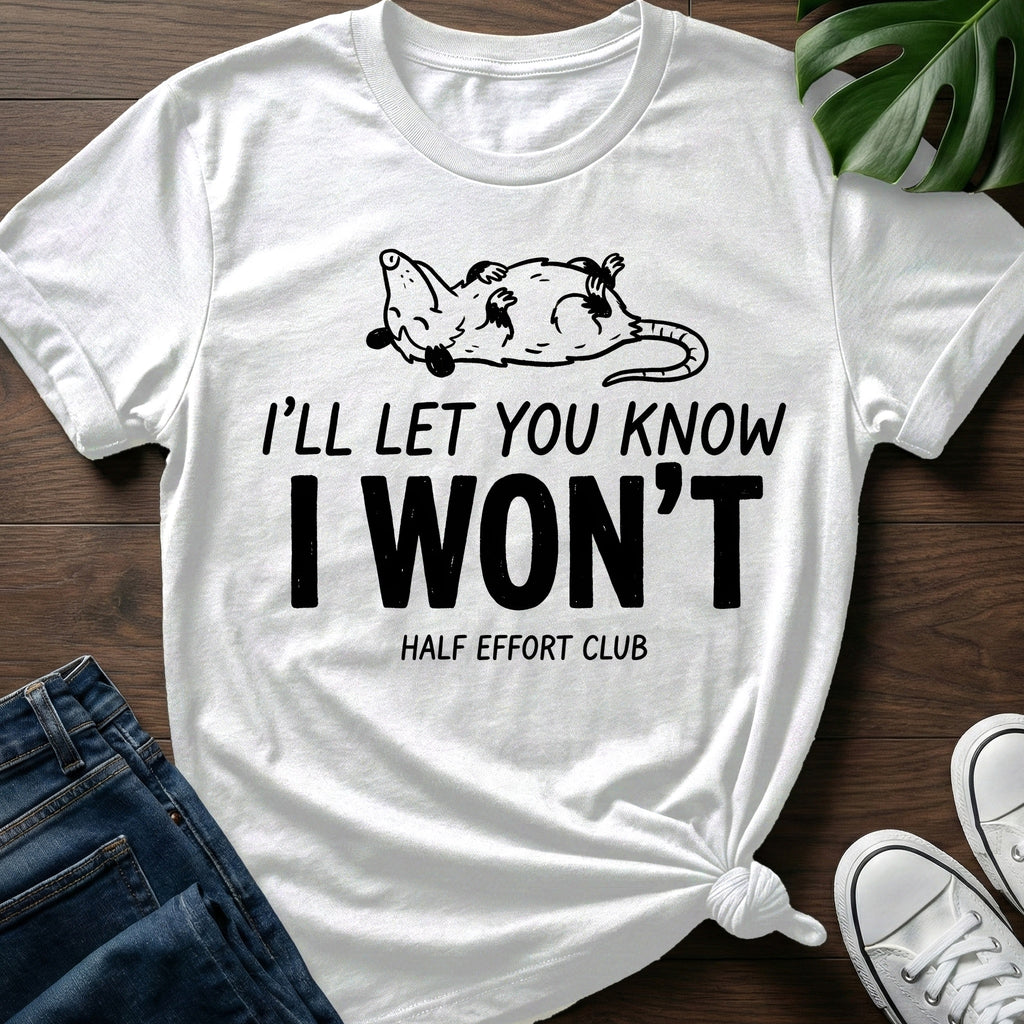 Ill Let You Know T-Shirt