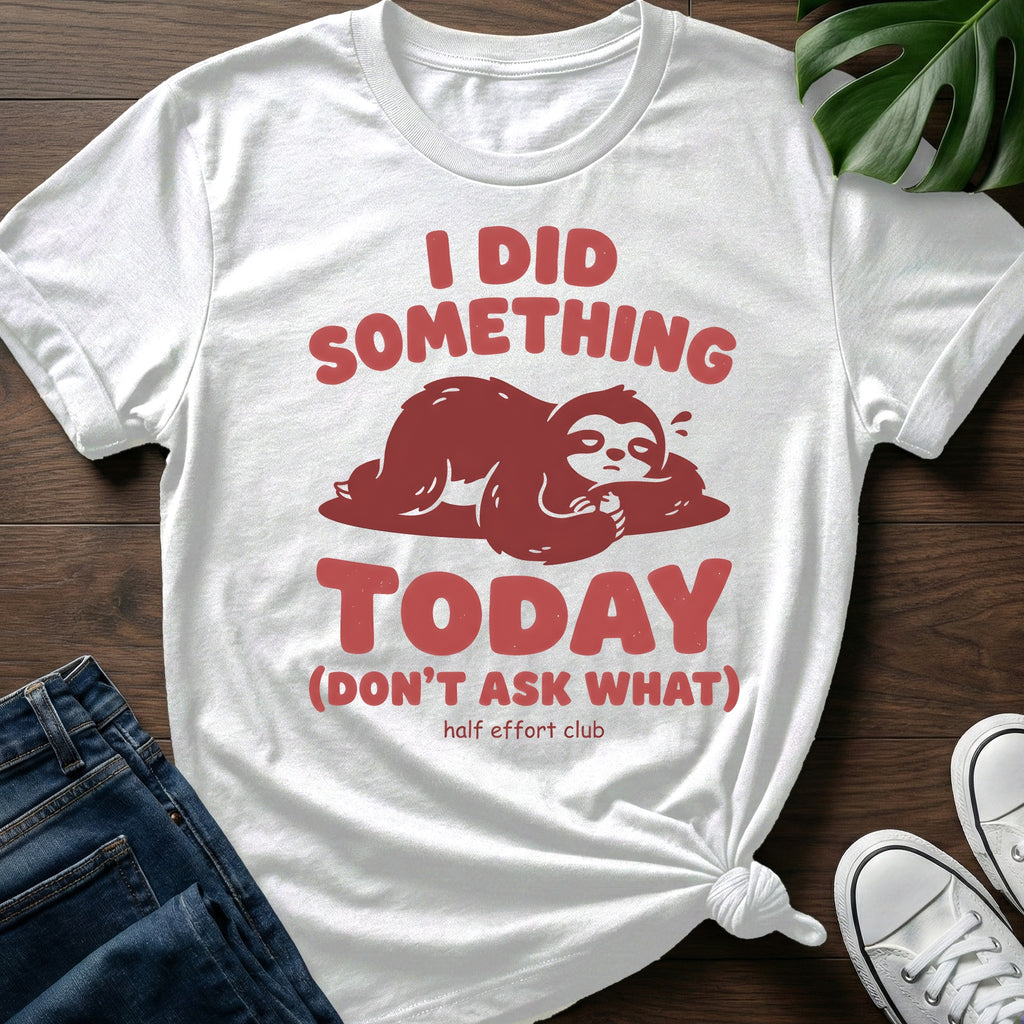 Dont Ask What T-Shirt